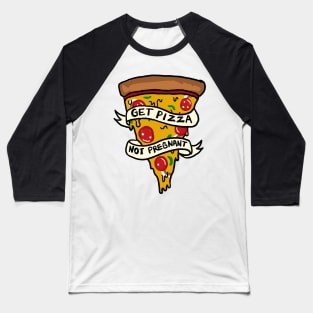 Get Pizza Not Pregnant Baseball T-Shirt